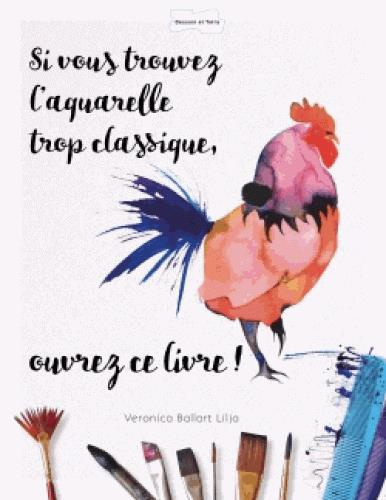 Emprunter Si vous trouvez l'aquarelle trop classique ouvrez ce livre ! livre