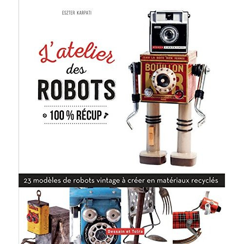 Emprunter L'atelier des robots. 100% récup livre