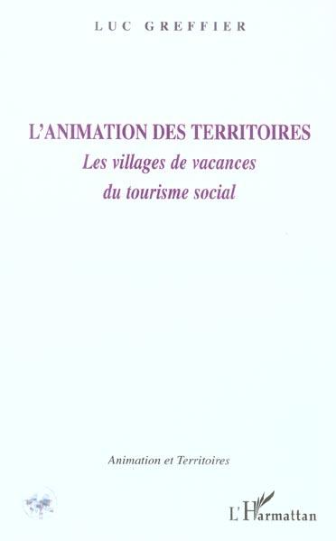 Emprunter L'animation des territoires. Les villages de vacances du tourisme social livre