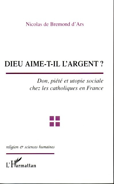 Emprunter Dieu aime-t-il l'argent ? : don, piété et utopie sociale chez les catholiques en France livre