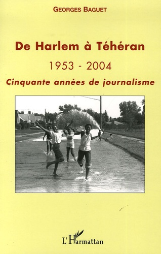 Emprunter De Harlem à Téhéran . 1953-2004 Cinquante années de journalisme livre