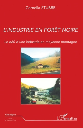 Emprunter L'industrie en forêt-noire. Le défi d'une industrie en moyenne montagne livre