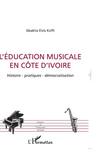 Emprunter L'éducation musicale en Côte d'Ivoire : histoire, pratiques, démocratisation livre