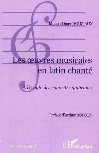 Emprunter Les oeuvres musicales en latin chanté : à l'écoute des sonorités Gallicanes livre