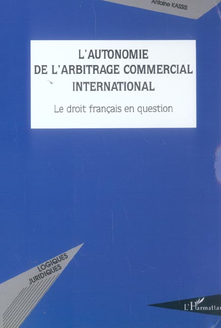 Emprunter L'autonomie de l'arbitrage commercial international. Le droit français en question livre