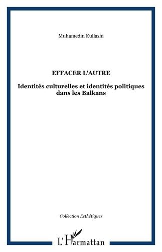 Emprunter Effacer l'autre : identités culturelles et identités politiques dans les Balkans livre
