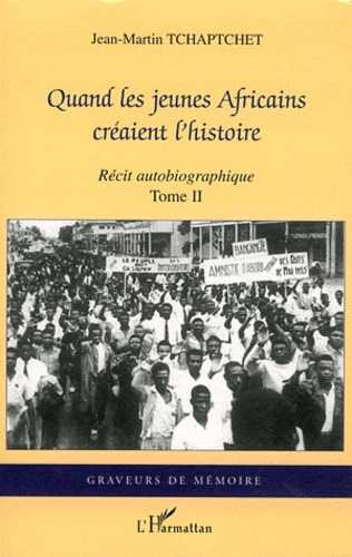 Emprunter Quand les jeunes Africains créaient l'histoire. Récit autobiographique Tome 2 livre