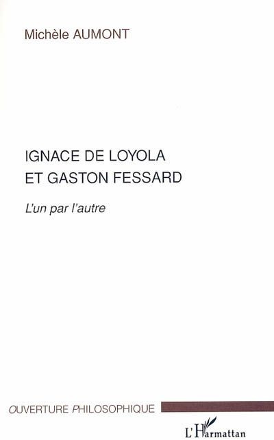 Emprunter Ignace de Loyola et Gaston Fessard. L'un par l'autre livre