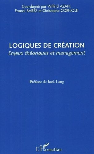 Emprunter Logiques de création : enjeux théoriques et management livre