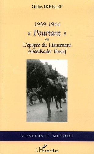 Emprunter Pourtant. Ou l'épopée du Lieutenant AbdelKader Ikrelef 1939-1944 livre