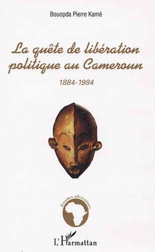 Emprunter La quête de libération politique au Cameroun 1884-1984 livre