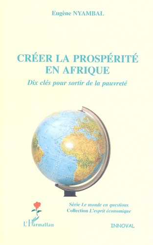 Emprunter Créer la prospérité en Afrique. Dix clés pour sortir de la pauvreté livre