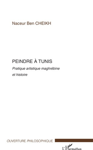 Emprunter Peindre à Tunis. Pratique artistique maghrébine et histoire livre