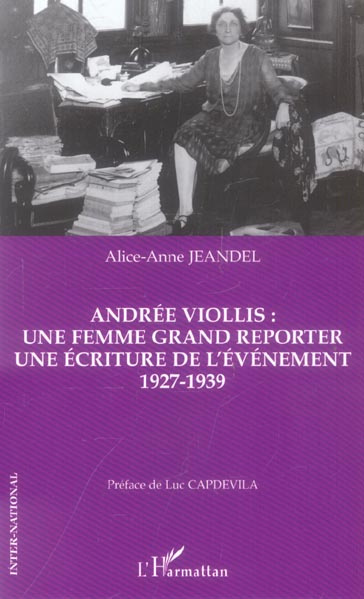 Emprunter Andrée Viollis : une femme grand reporter, une écriture de l'événement 1927-1939 livre