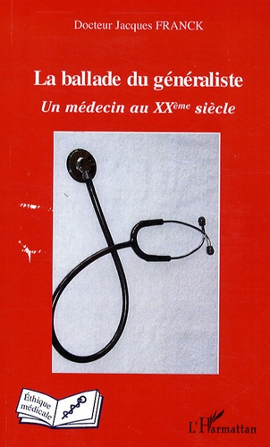 Emprunter La ballade du généraliste. Un médecin au XXe siècle livre