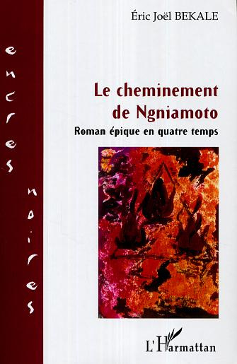 Emprunter Le cheminement de Ngniamoto. Roman épique en quatre temps livre