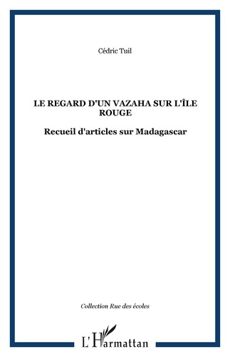 Emprunter Le regard d'un vazaha sur l'île rouge. Recueil d'articles sur Madagascar livre