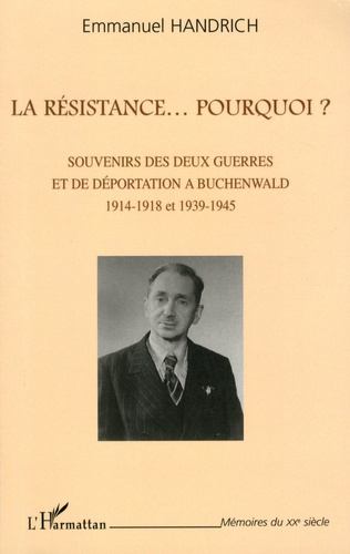 Emprunter La Résistance... Pourquoi ? Souvenirs des deux guerres et de déportation à Buchenwald, 1914-1918 et livre