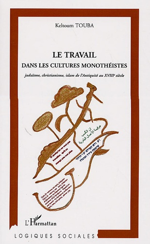 Emprunter Le travail dans les cultures monothéistes. Judaïsme, christianisme, islam de l'Antiquité au XVIIIe s livre