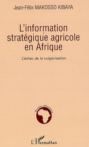 Emprunter L'information stratégique agricole en Afrique. L'échec de la vulgarisation livre