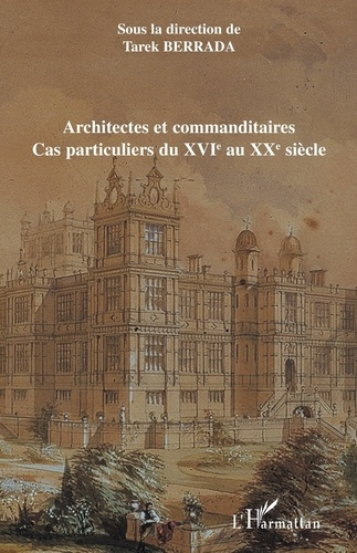 Emprunter Architectes et commanditaires. Cas particuliers du XVIe au XXe siècle livre