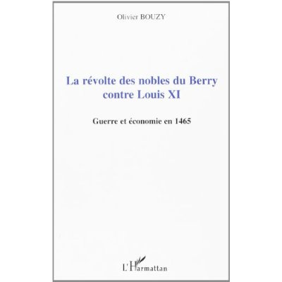 Emprunter Révolte des nobles du Berry contre Louis XI : guerre et économie en 1465 livre