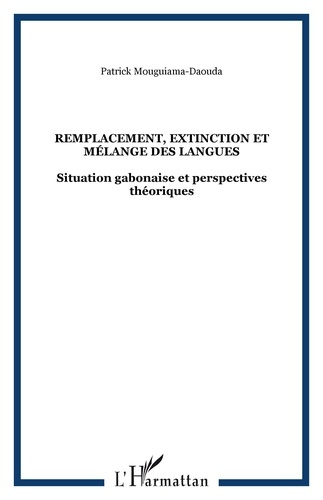 Emprunter Remplacement, extinction et mélange des langues. Situation gabonaise et perspectives théoriques livre