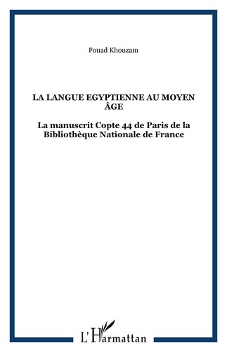 Emprunter La langue Egyptienne au moyen âge. La manuscrit Copte 44 de Paris de la Bibliothèque Nationale de Fr livre