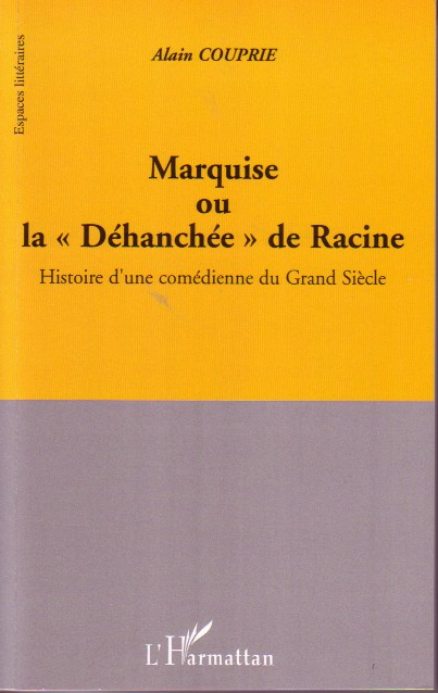Emprunter Marquise ou La déhanchée de Racine : histoire d'une comédienne du Grand Siècle livre