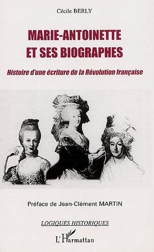 Emprunter Marie-Antoinette et ses biographes. Histoire d'une écriture de la Révolution française livre
