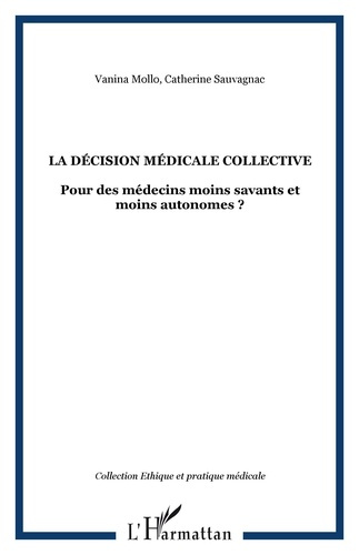 Emprunter La décision médicale collective. Pour des médecins moins savants et moins autonomes ? livre