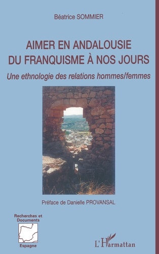 Emprunter Aimer en Andalousie du franquisme à nos jours. Une ethnologie des relations hommes/femmes livre