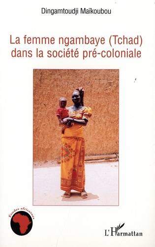 Emprunter La femme ngambaye (Tchad) dans la société pré-coloniale livre