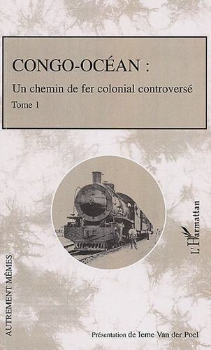 Emprunter Congo-Océan. Un chemin de fer colonial controversé, Tome 1 livre