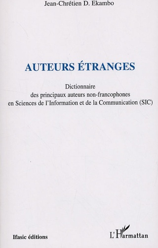 Emprunter Auteurs étranges. Dictionnaire des principaux auteurs non francophones en Sciences de l'Information livre