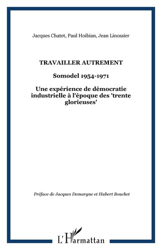 Emprunter Travailler autrement. SOMODEL 1954-1971, Une expérience de démocratie industrielle à l'époque des