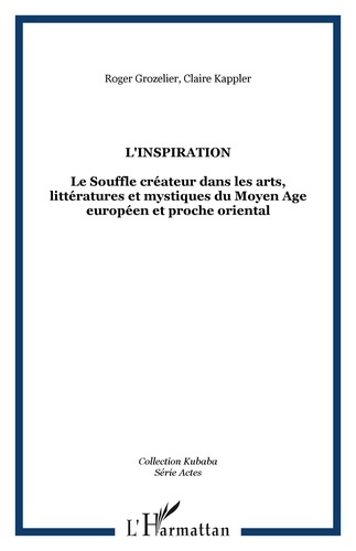 Emprunter L'inspiration : le souffle créateur dans les arts, littératures et mystiques du Moyen Age européen e livre