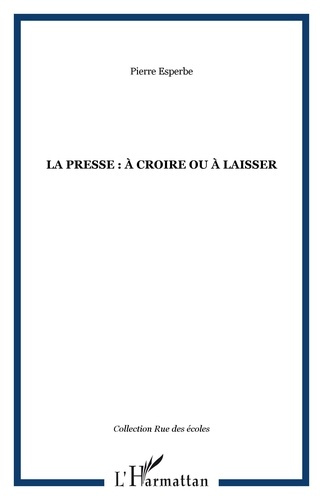 Emprunter La presse: à croire ou à laisser livre
