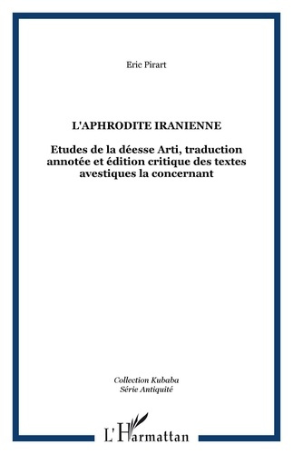 Emprunter L'Aphrodite iranienne : étude de la déesse Arti : traduction annotée et édition critique des textes livre