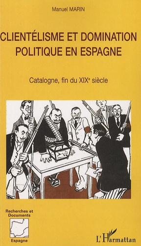 Emprunter Clientélisme et domination politique en Espagne. Catalogne, fin du XIXe siècle livre