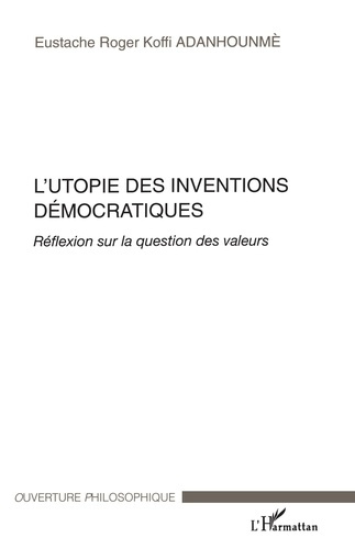Emprunter L'utopie des inventions démocratiques. Réflexion sur la question des valeurs livre