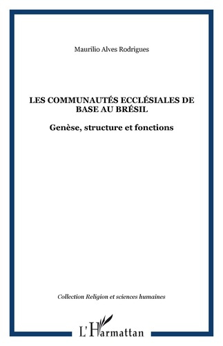 Emprunter Les communautés ecclésiales de base au Brésil. Genèse, structure et fonctions livre