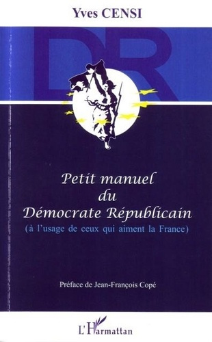 Emprunter Petit manuel du Démocrate Républicain. A l'usage de ceux qui aiment la France livre