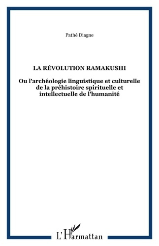 Emprunter La révolution Ramakushi. Ou l'archéologie linguistique et culturelle de la préhistoire spirituelle e livre