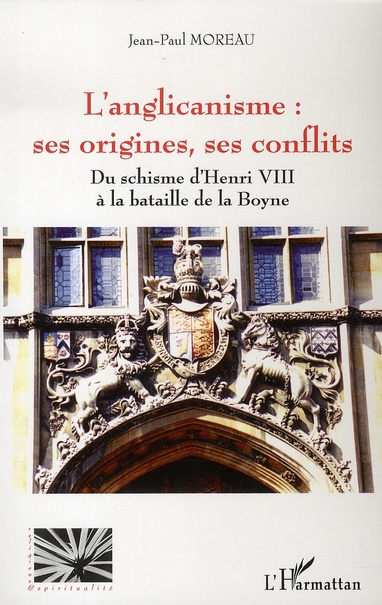 Emprunter L'anglicanisme : ses origines, ses conflits. Du schisme d'Henri VIII à la bataille de la Boyne livre