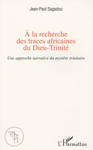 Emprunter A la recherche des traces africaines du Dieu-Trinité. Une reprise de l'approche narrative du mystère livre