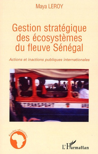 Emprunter Gestion stratégique des écosystèmes du fleuve Sénégal. Actions et inactions publiques internationale livre