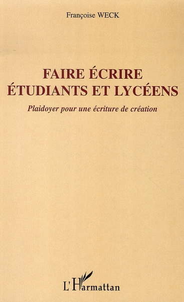 Emprunter Faire écrire étudiants et lycéens. Plaidoyer pour une écriture de création livre