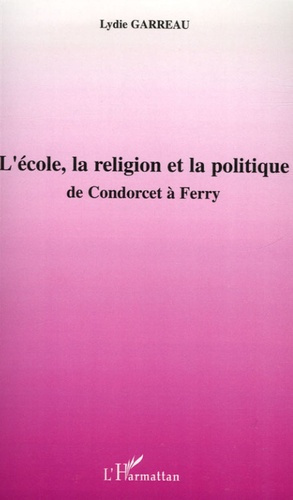 Emprunter L'école, la religion et la politique. De Condorcet à Ferry livre