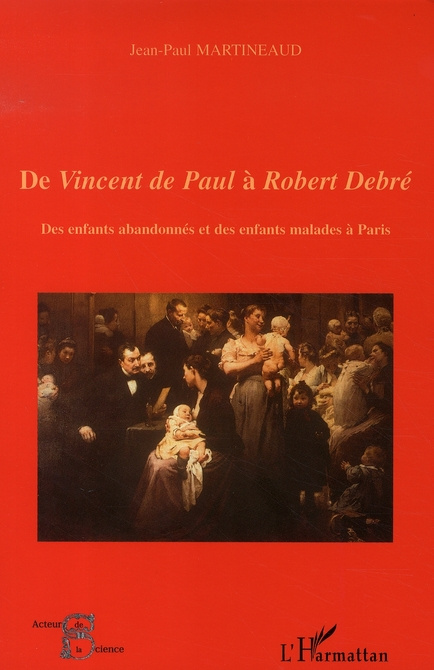 Emprunter De Vincent de Paul à Robert Debré. Des enfants abandonnés et des enfants malades à Paris livre